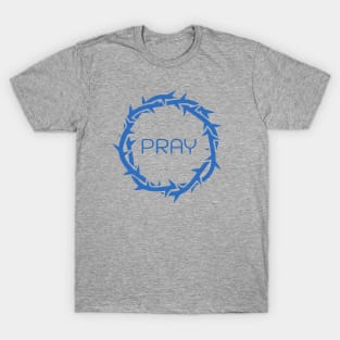 PRAY message in Jesus Thorn. Christian conversation starter T-Shirt